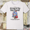 As Long As You Have Yourself You Always Have Someone Prove Yourself To Yourself Not Others t-shirt