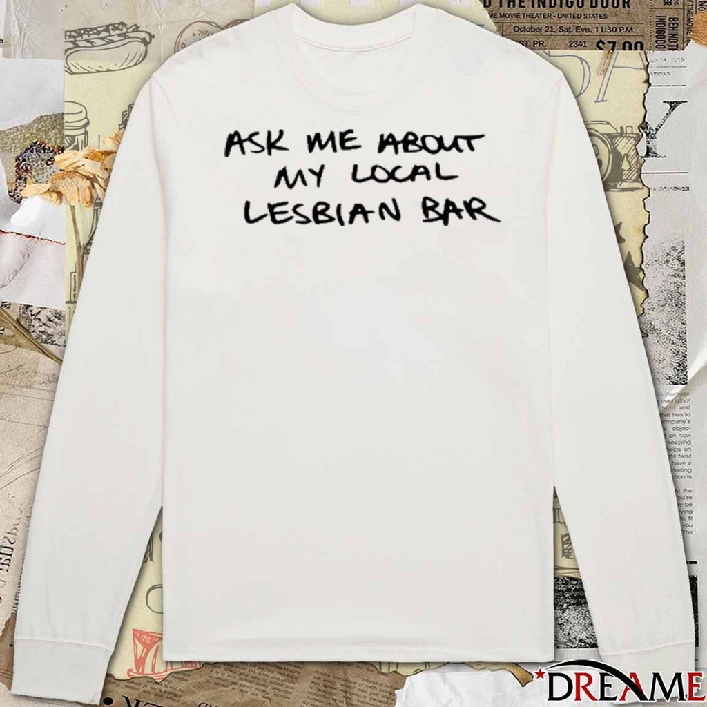 Austa Clausen Ask Me About My Local Lesbian Bar 2025 t-shirt