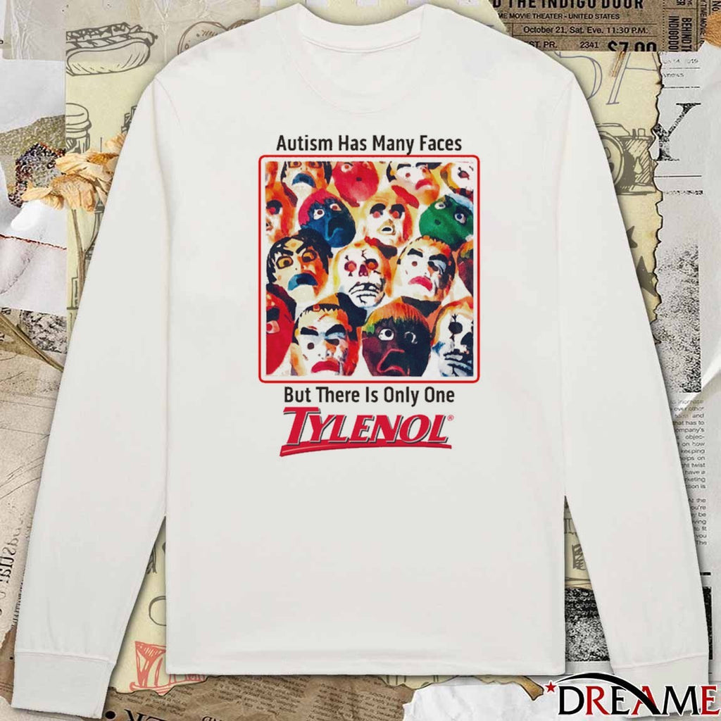 Autism Has Many Faces But There Is Only One Tylenol That Go Hard t-shirt