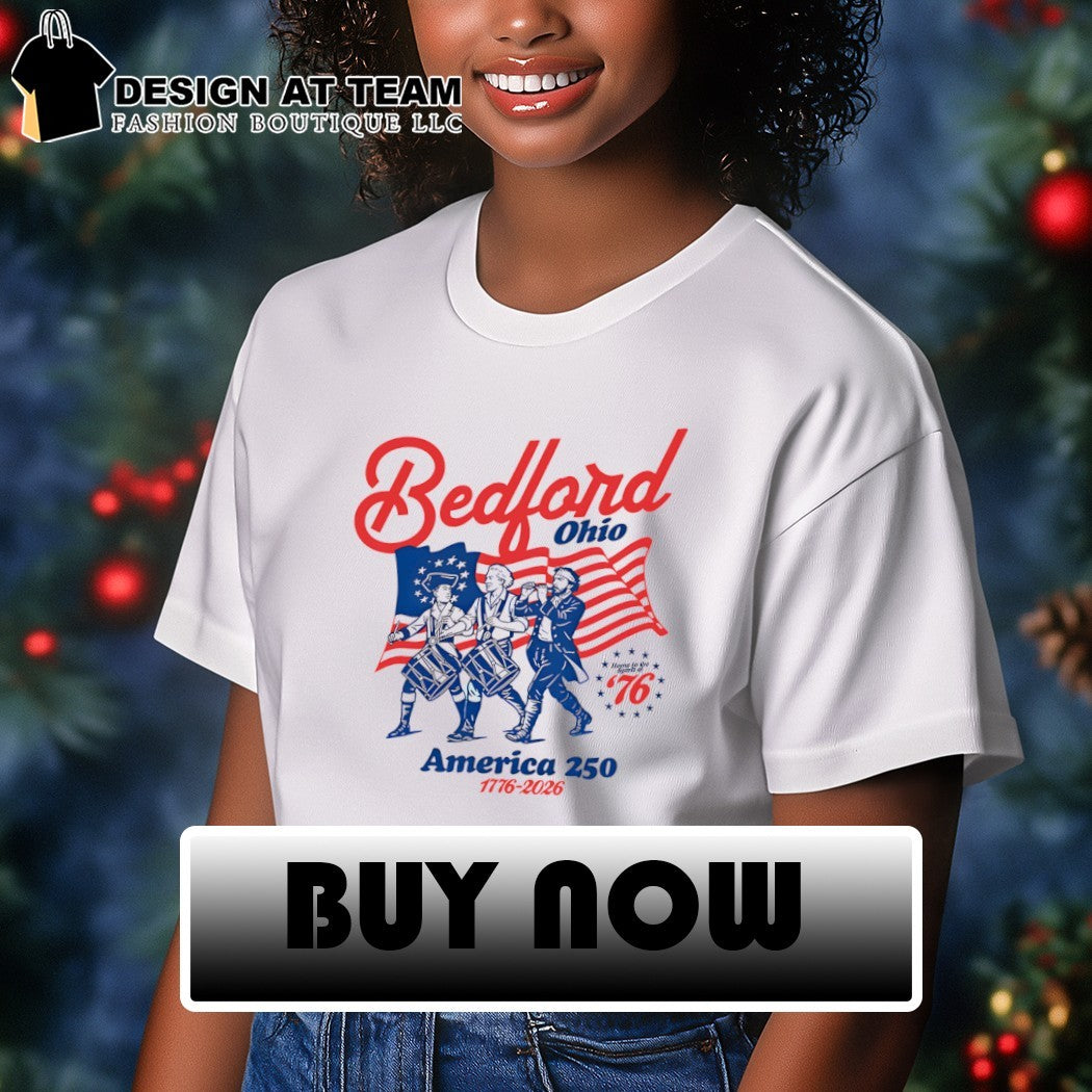 Bedford Ohio America 250 Official 2026 Semiquincentennial shirt