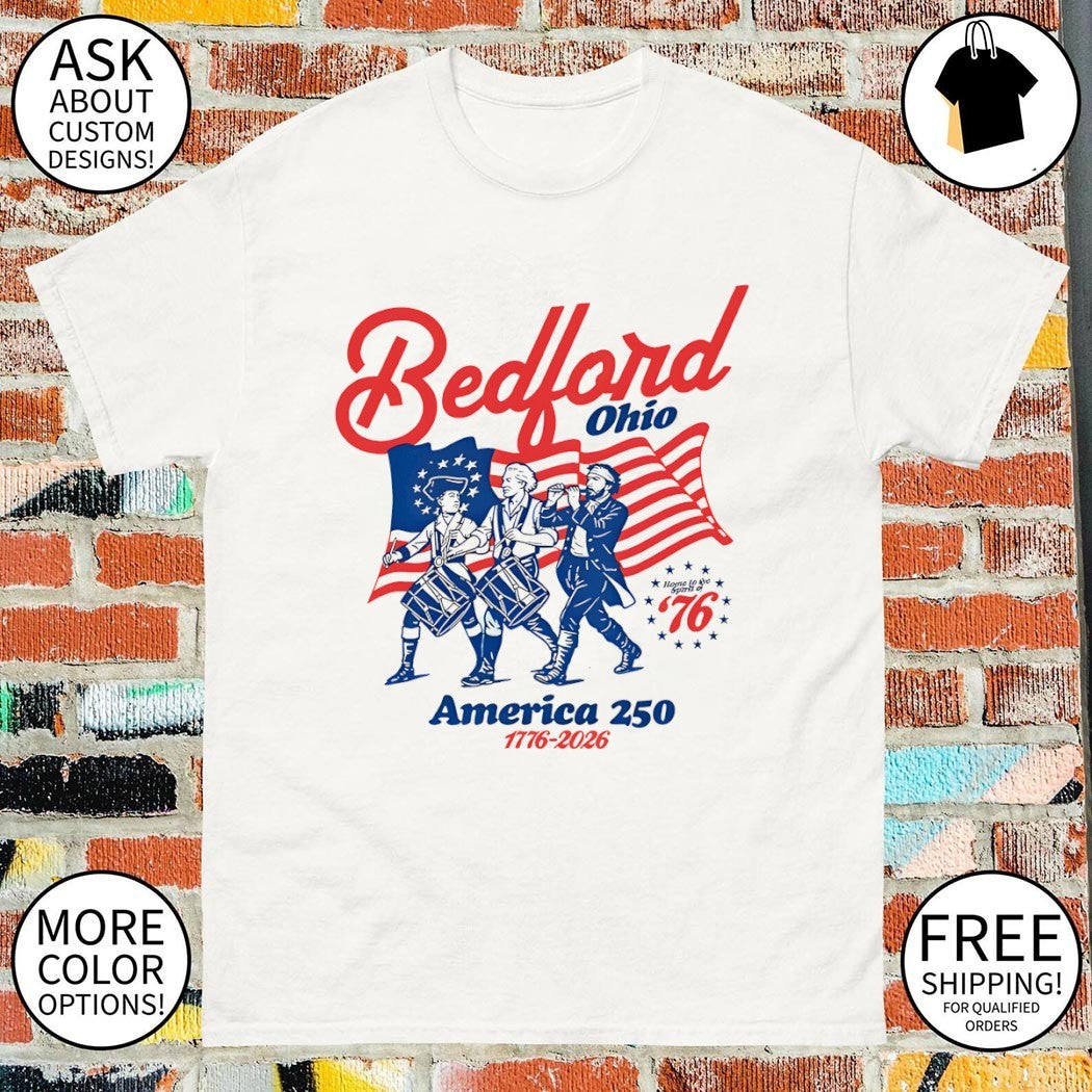Bedford Ohio America 250 Official 2026 Semiquincentennial shirt