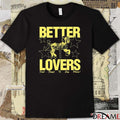 Better Lovers Don’t Forget To Say Please t-shirt