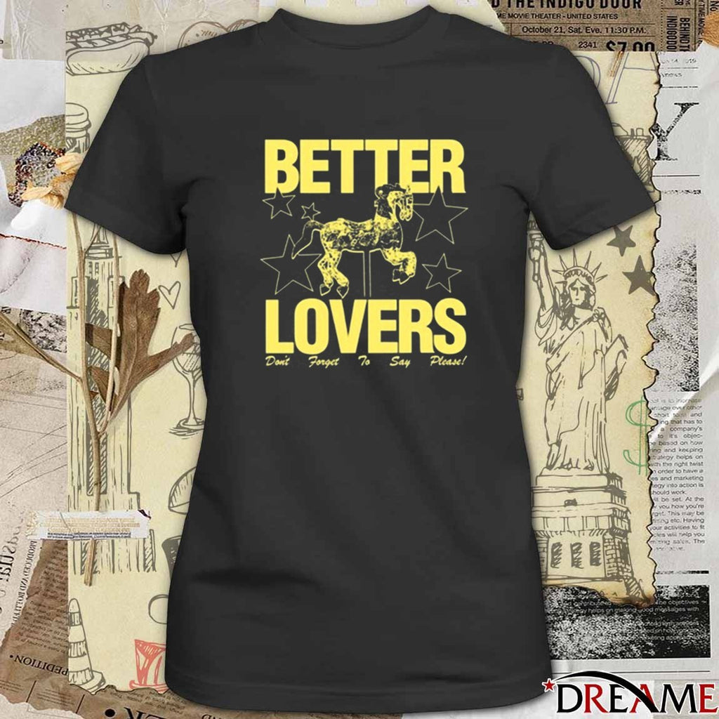 Better Lovers Don’t Forget To Say Please t-shirt