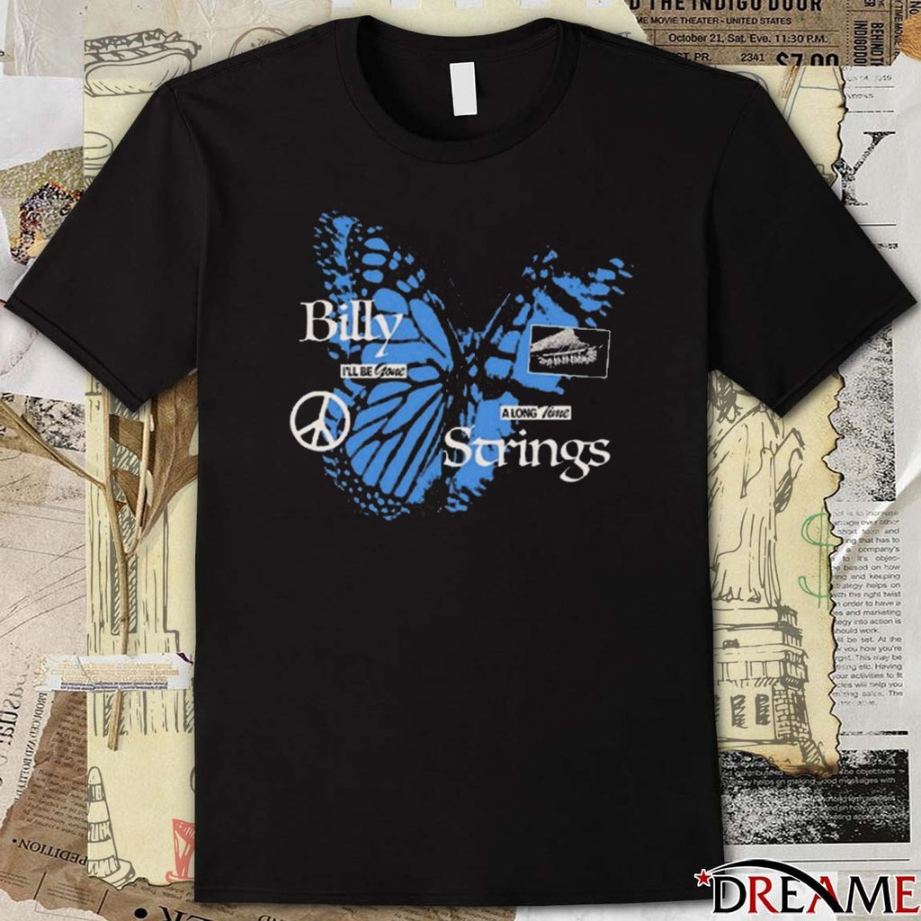 Billy Strings Butterfly I’ll Be Gone A Long Time New t-shirt
