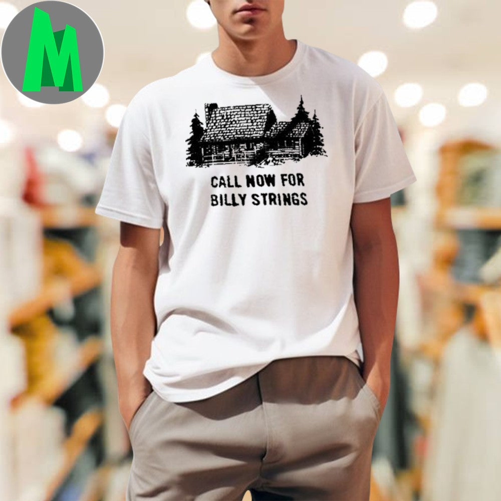 Billy Strings Call Now For Billy Strings T-Shirt Bluegrass Music Fan Apparel White