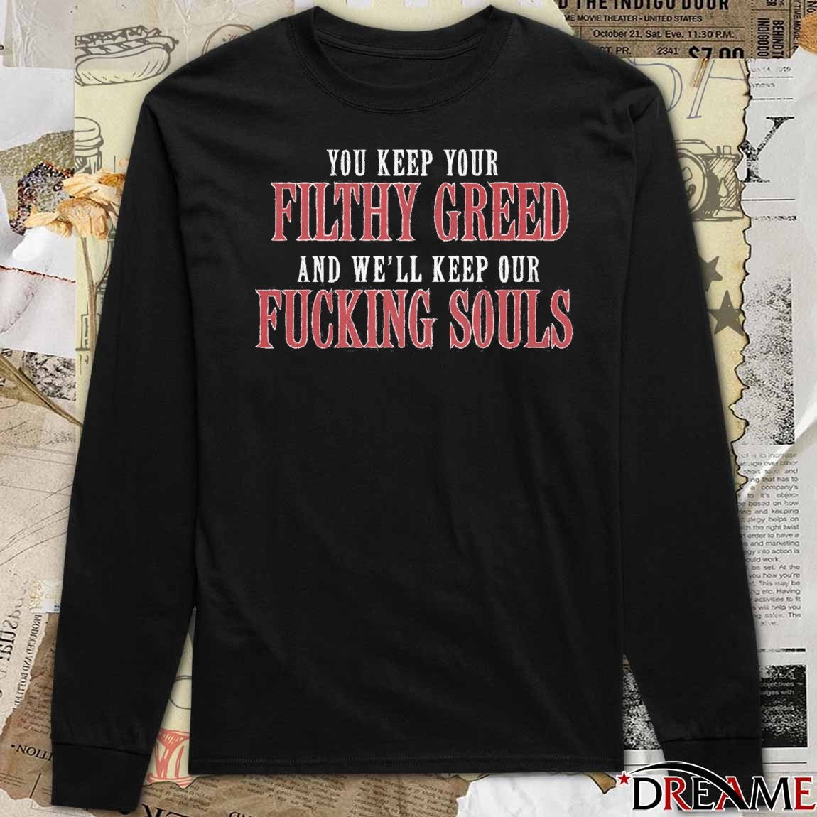 Blood For Blood 2026 You Keep Your Filthy Greed And We’ll Keep Our Fucking Souls t-shirt