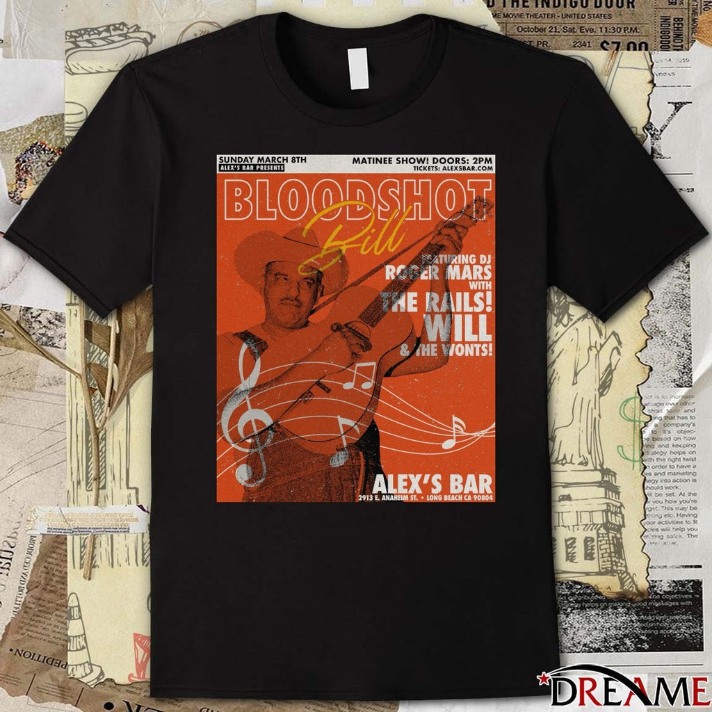 Bloodshot Bill Featuring DJ Roger Mars The Rails Will and The Wonts t-shirt