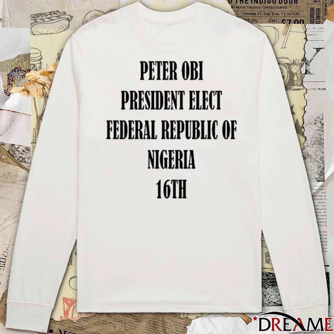 Bola Ahmed Tinubu Peter Obi President Elect Federal Republic Of Nigeria 16Th 2025 t-shirt