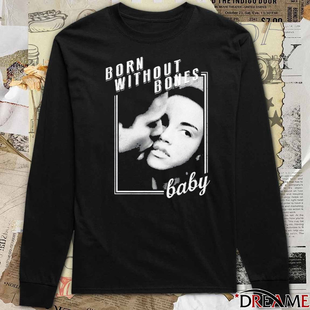 Born Without Bones Baby New 2025 t-shirt