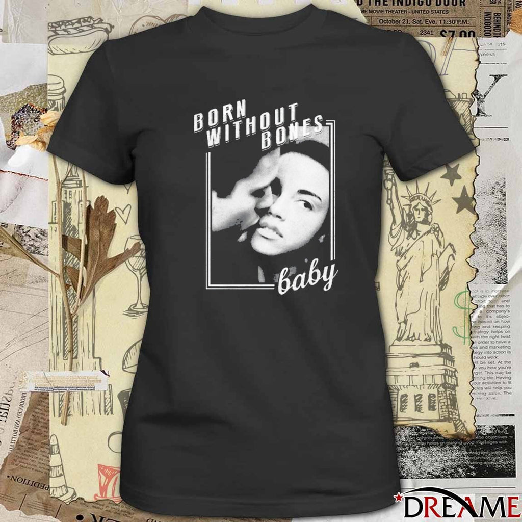 Born Without Bones Baby New 2025 t-shirt