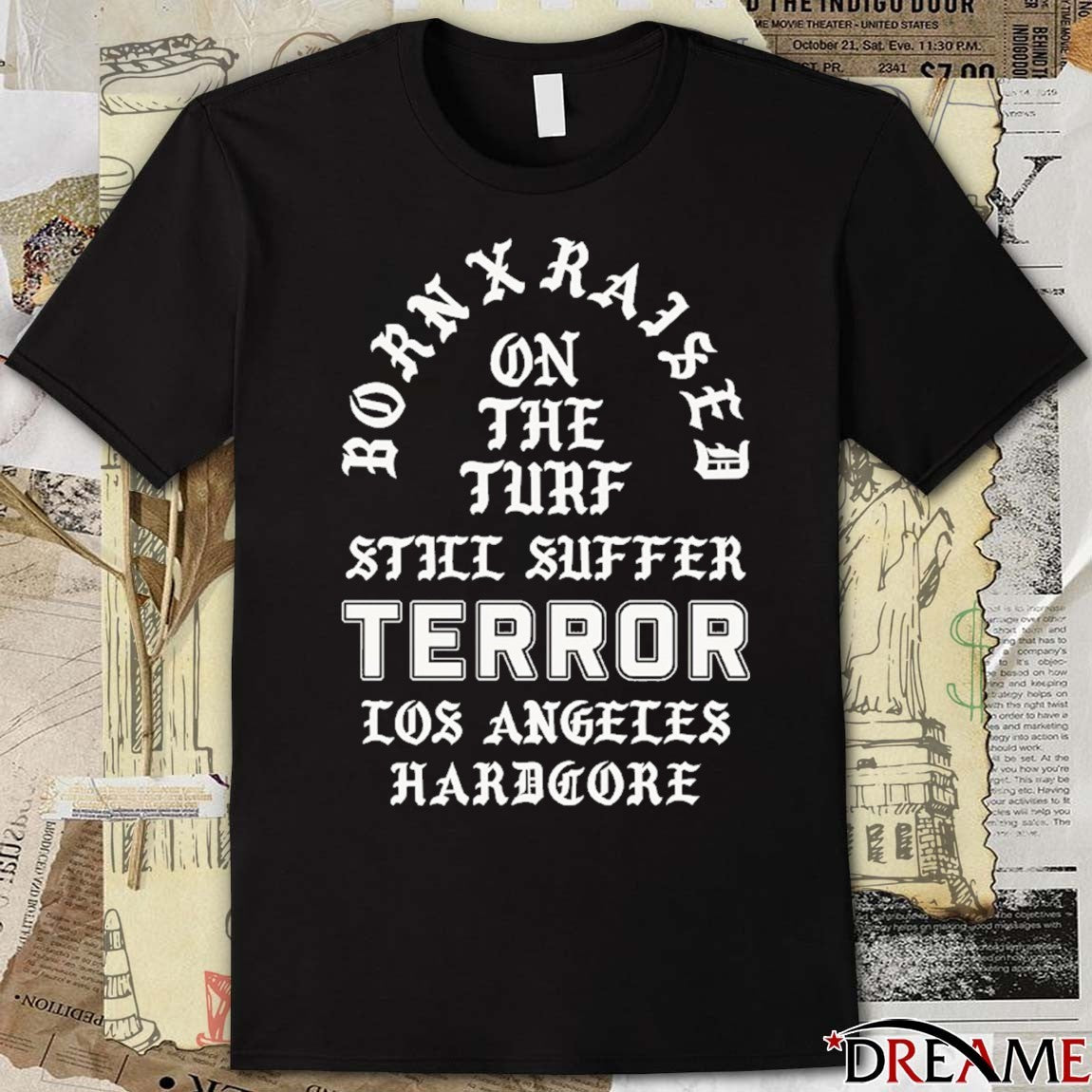 Born x Raised x Terror On The Turf Still Suffer Los Angeles Hardcore t-shirt