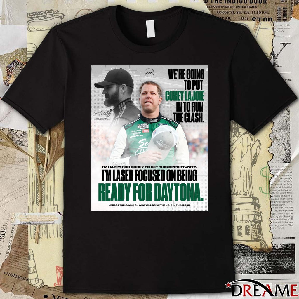 Brad Keselowski I’m Laser Focused On Being Ready For Daytona NASCAR Signature Poster t-shirt