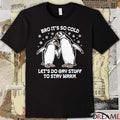 Bro It’s So Cold Let’s Do Gay Stuff To Stay Warm t-shirt
