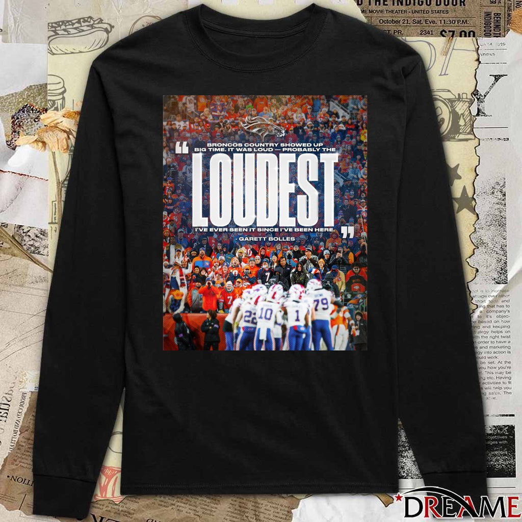 Broncos Country Showed Up Big Time It Was Loud Probably The Loudest Garett Bolles Poster t-shirt