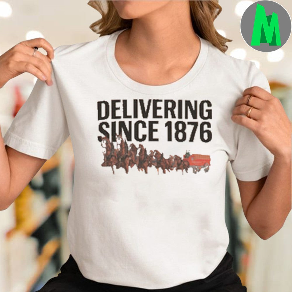 Budweiser ‘Delivering Since 1876 Shirt