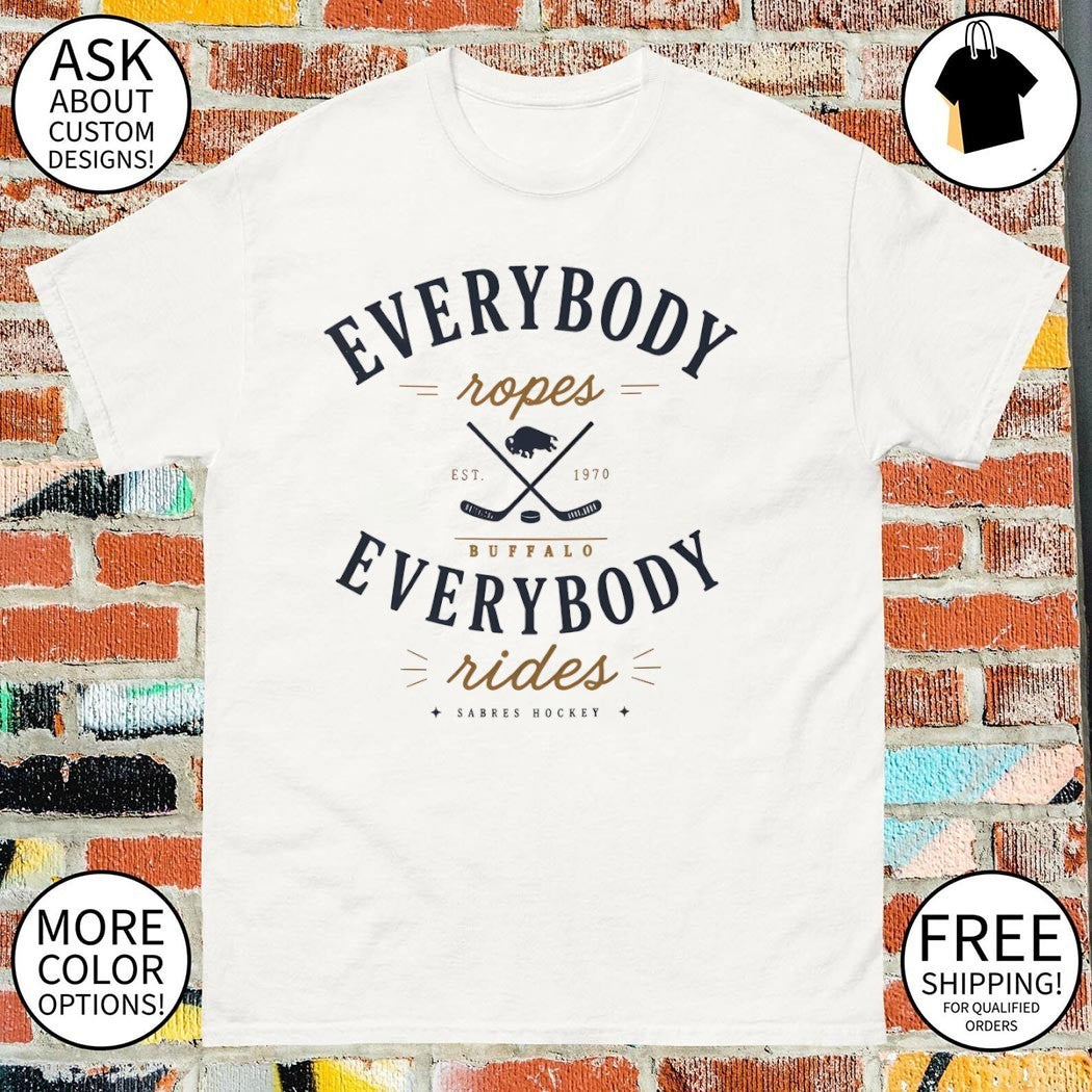 Buffalo Sabres Everybody Ropes Everybody Rides Hockey shirt