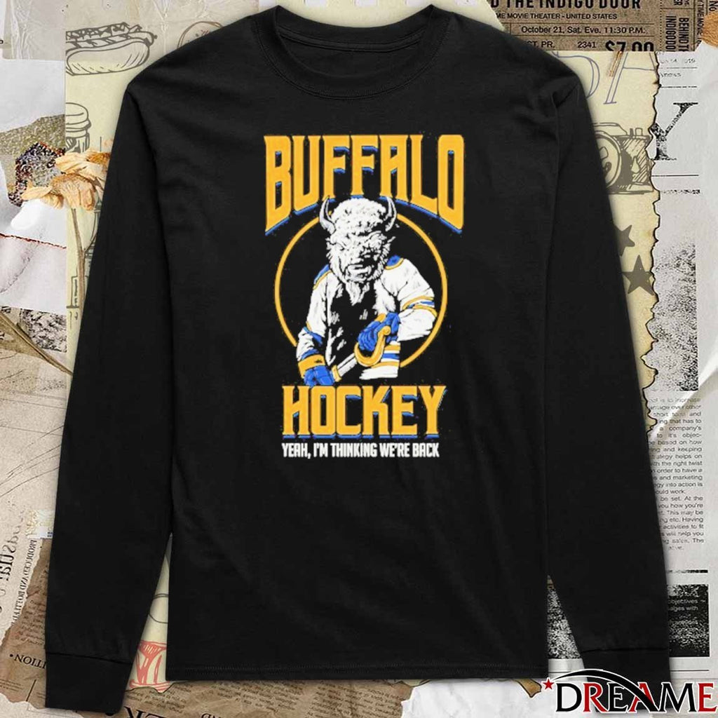 Buffalo Sabres Hockey Yeah I’m Thinking We’re Back 2025 t-shirt