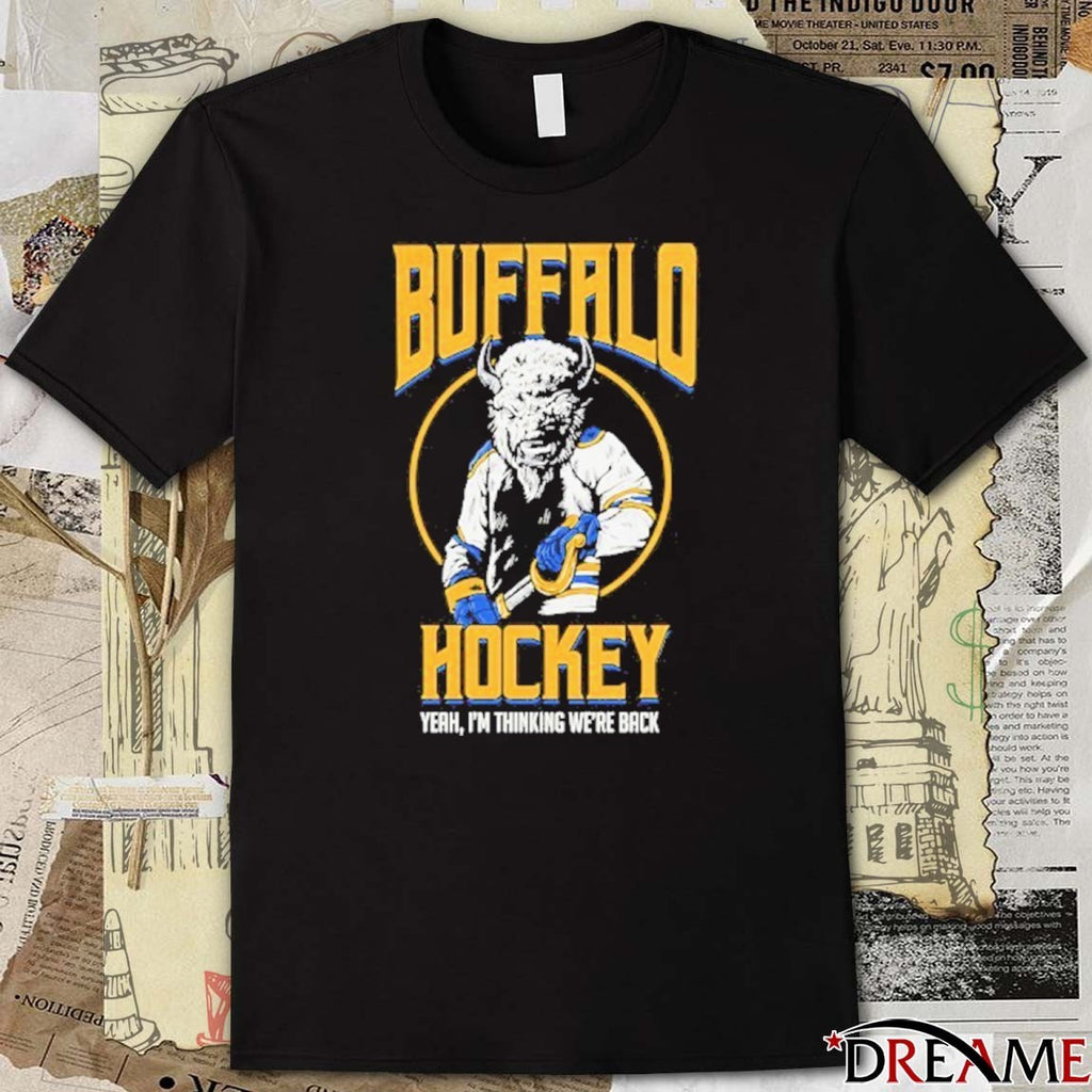 Buffalo Sabres Hockey Yeah I’m Thinking We’re Back 2025 t-shirt