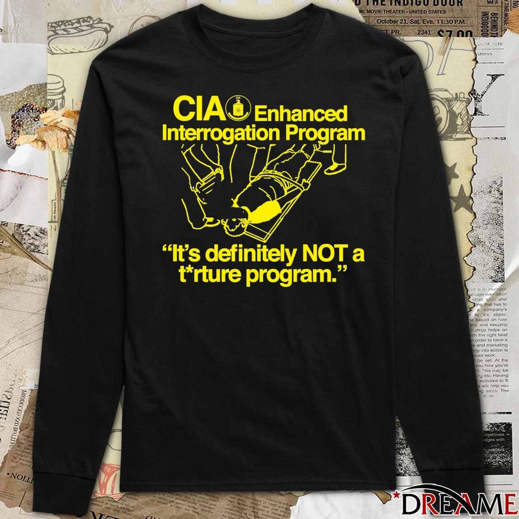 CIA Enhanced Interrogation Program It’s Definitely Not A Trture Program t-shirt