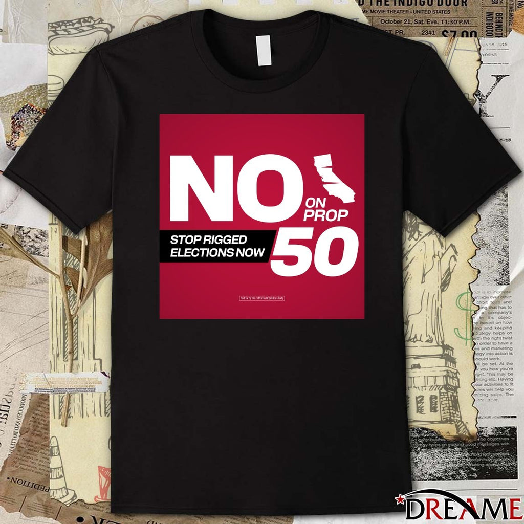 California Republican Party No On Prop 50 Stop Rigged Elections Now 2025 Poster t-shirt