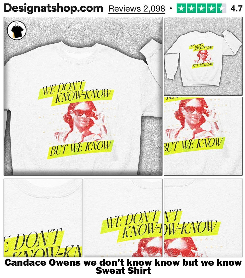 Candace Owens we don’t know know but we know shirt