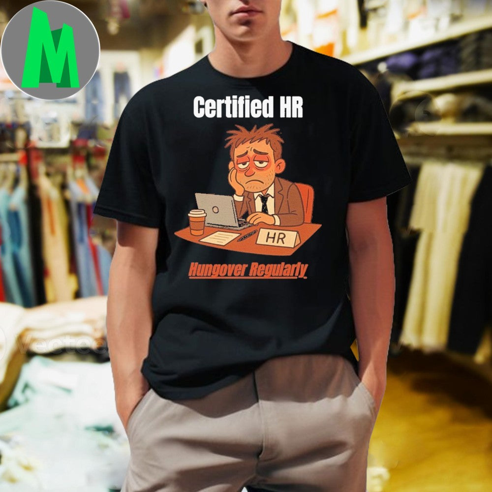 Certified HR Hungover Regularly HR Shirt
