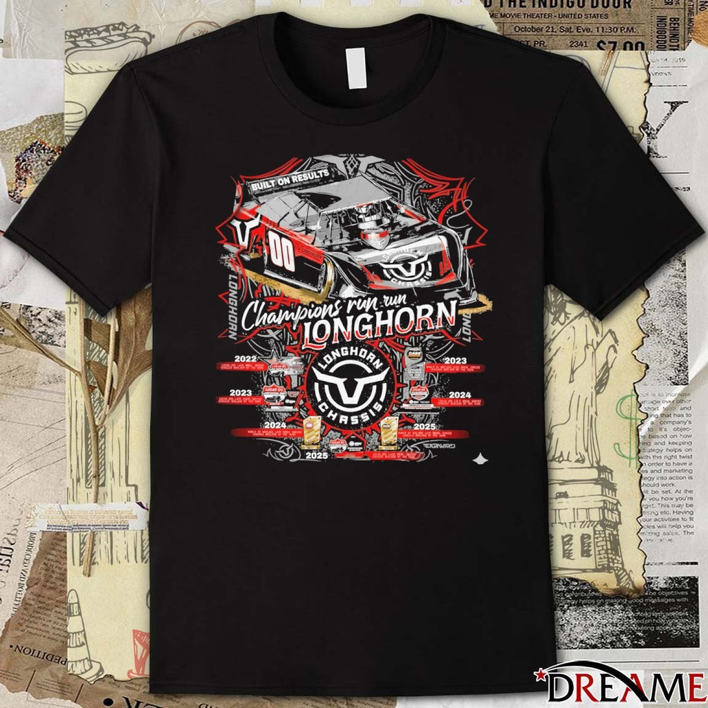 Champions Run Longhorn Longhorn Chassis Built On Results t-shirt