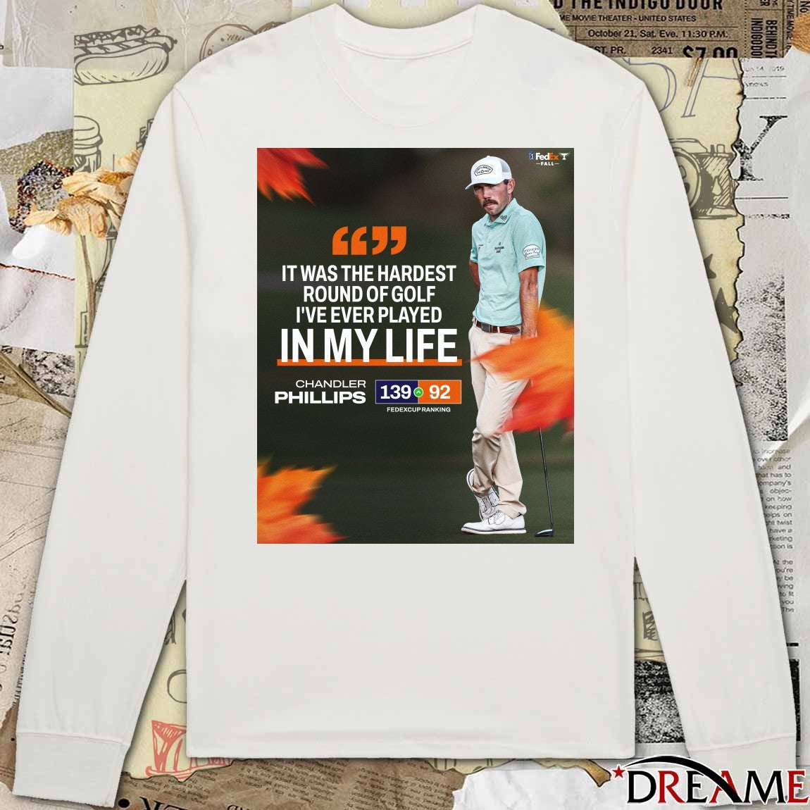 Chandler Phillips It Was The Hardest Round Of Golf I’ve Ever Played In My Life FedEx Cup Fall Poster t-shirt