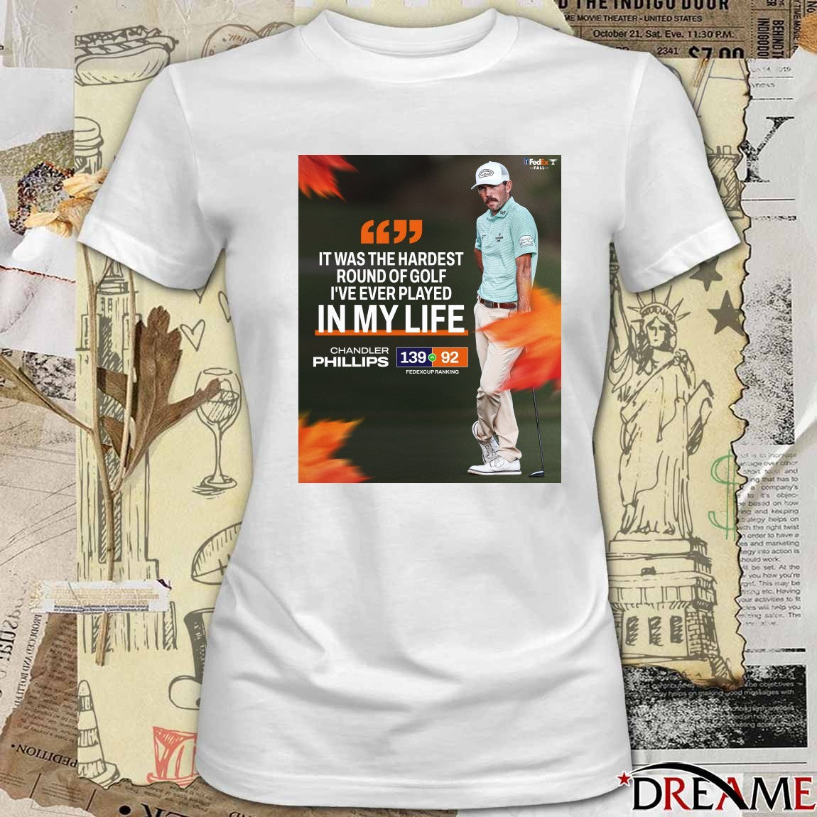 Chandler Phillips It Was The Hardest Round Of Golf I’ve Ever Played In My Life FedEx Cup Fall Poster t-shirt