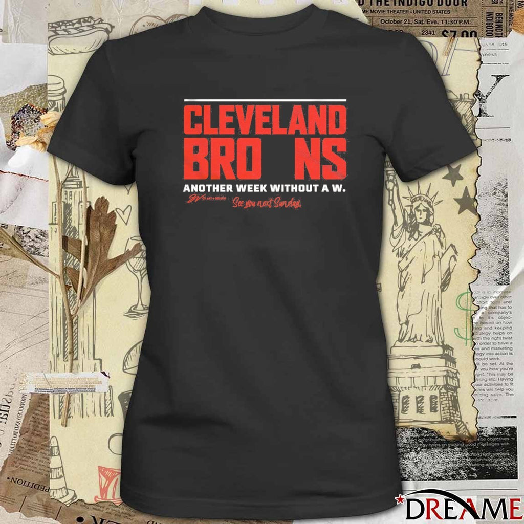 Cleveland Browns Another Week Without A W See You Next Sunday t-shirt