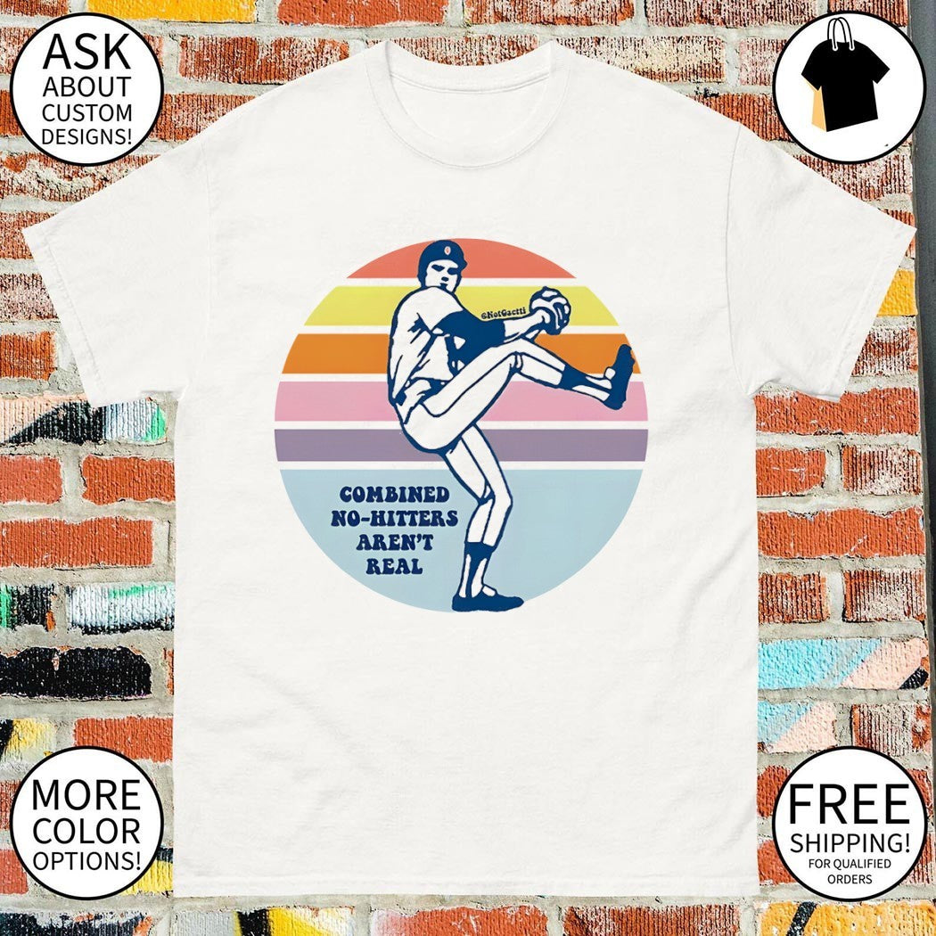 Combined No-hitters Aren’t Real Baseball shirt