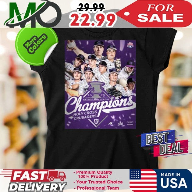 Congrats Holy Cross Crusaders Baseball Are The 2025 Patriot League Champions Shirt