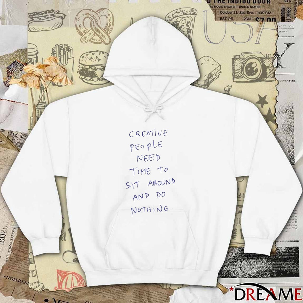 Creative People Need Time To Sit Around And Do Nothing t-shirt