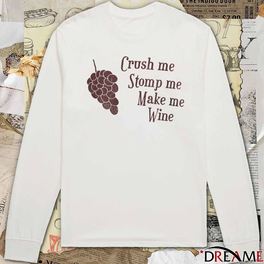 Crush me Stomp me Make me Wine New t-shirt