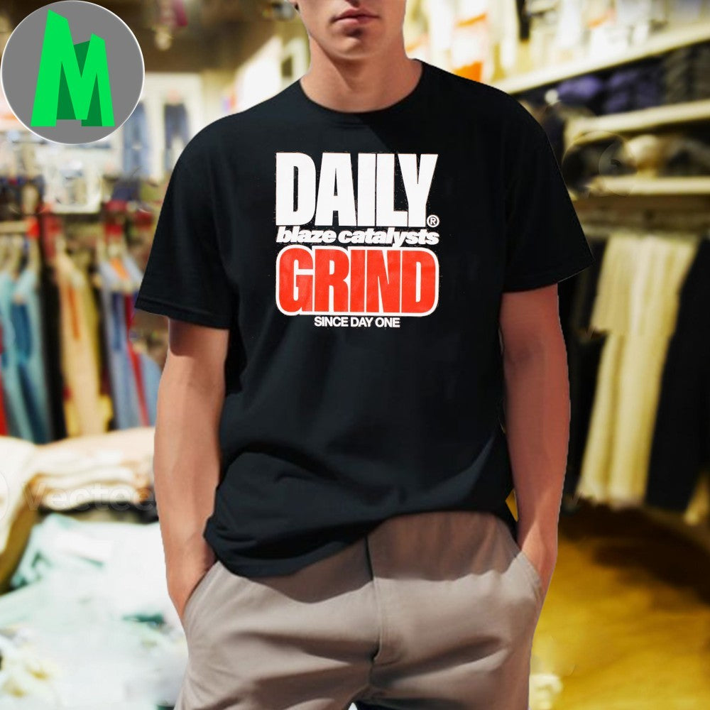 Daily Grind Blaze Catalysts Since Day One Shirt