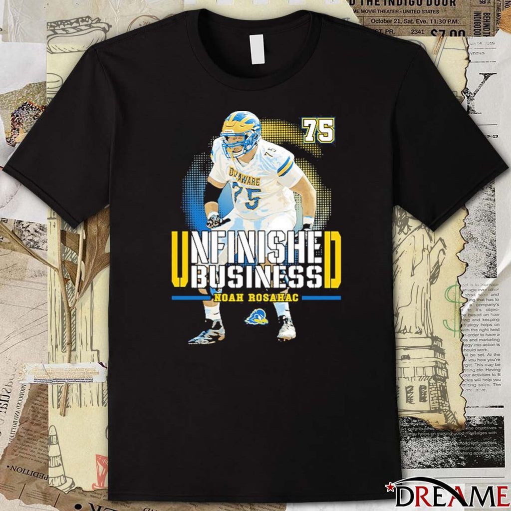 Delaware Fightin’ Blue Hens NCAA Football Noah Rosahac Unfinished Business t-shirt