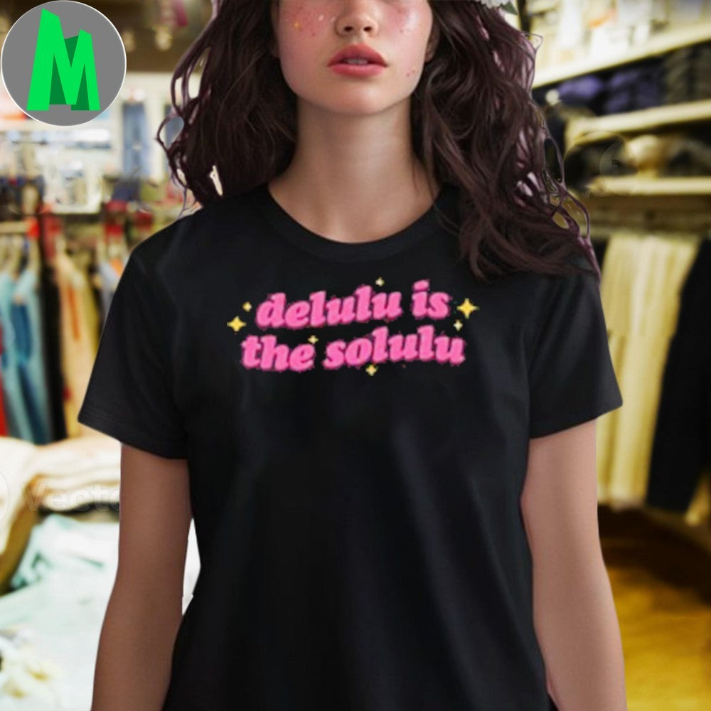 Delulu Is the Solulu Shirt