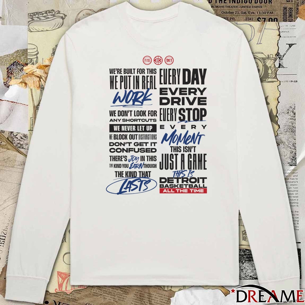 Detroit Pistons Basketball Every Drive Every Stop Every Moment We’re Built For This We Put In Real Work t-shirt