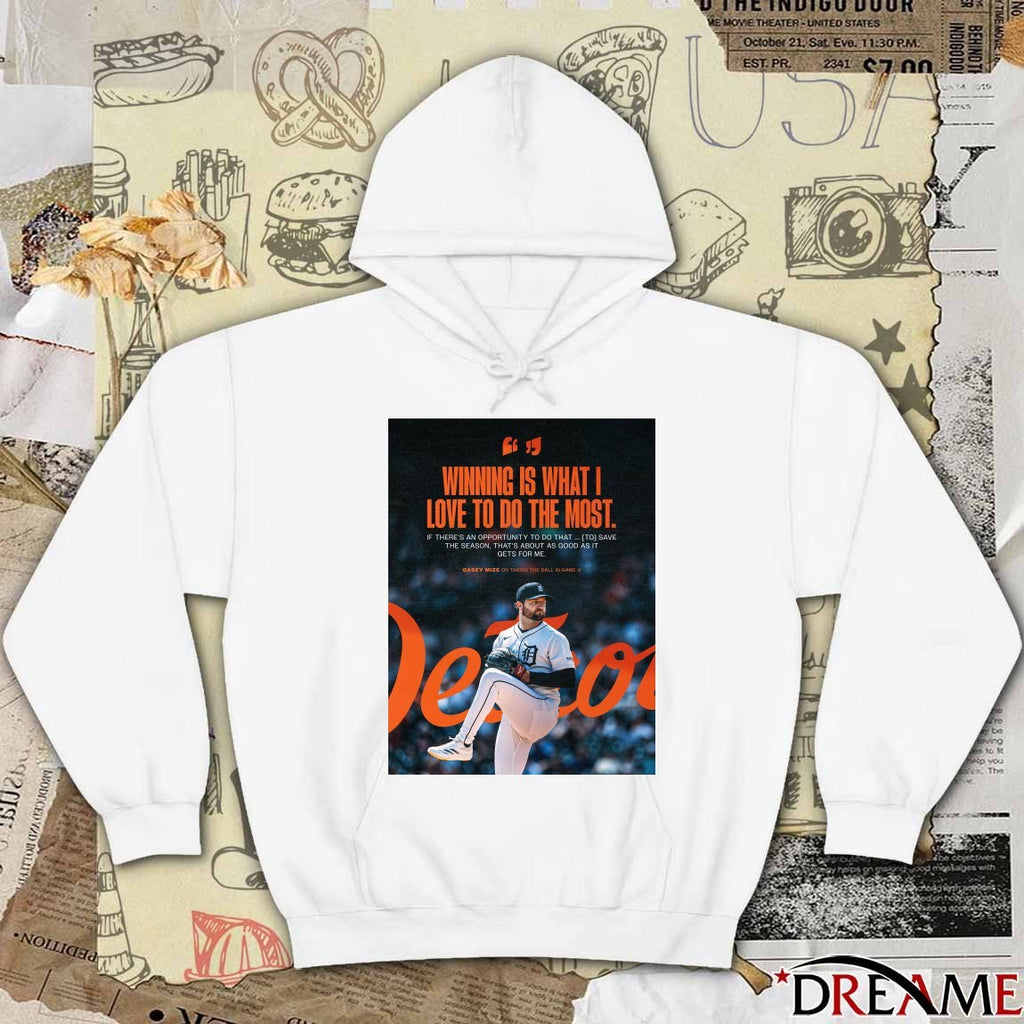 Detroit Tigers Winning Is What I Love To Do The Most Casey Mize On Taking The Ball In Game 4 Poster t-shirt