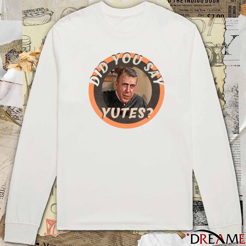 Did You Say Yutes The Great Chamberlain Haller t-shirt