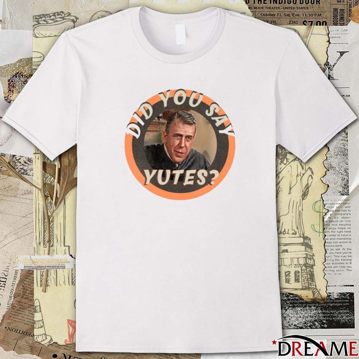 Did You Say Yutes The Great Chamberlain Haller t-shirt