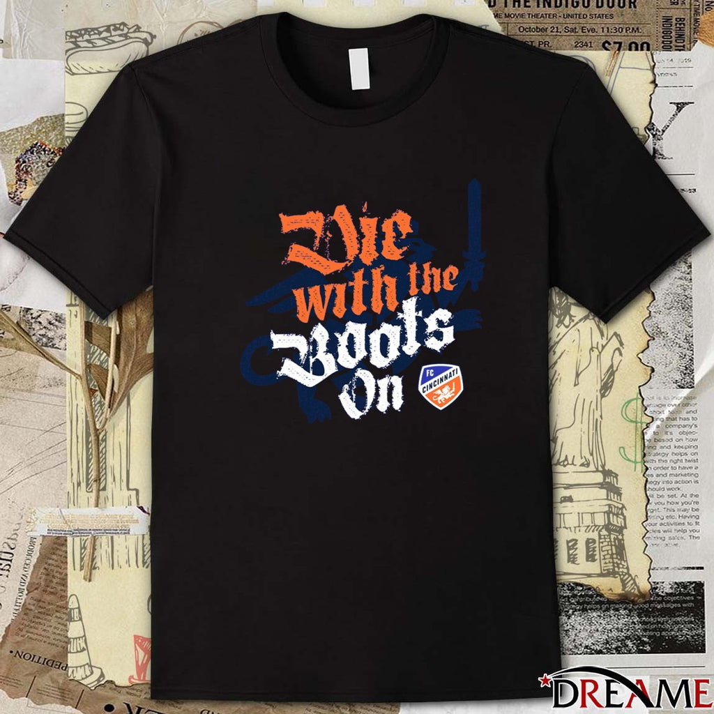 Die With the Boots On FC Cincinnati t-shirt