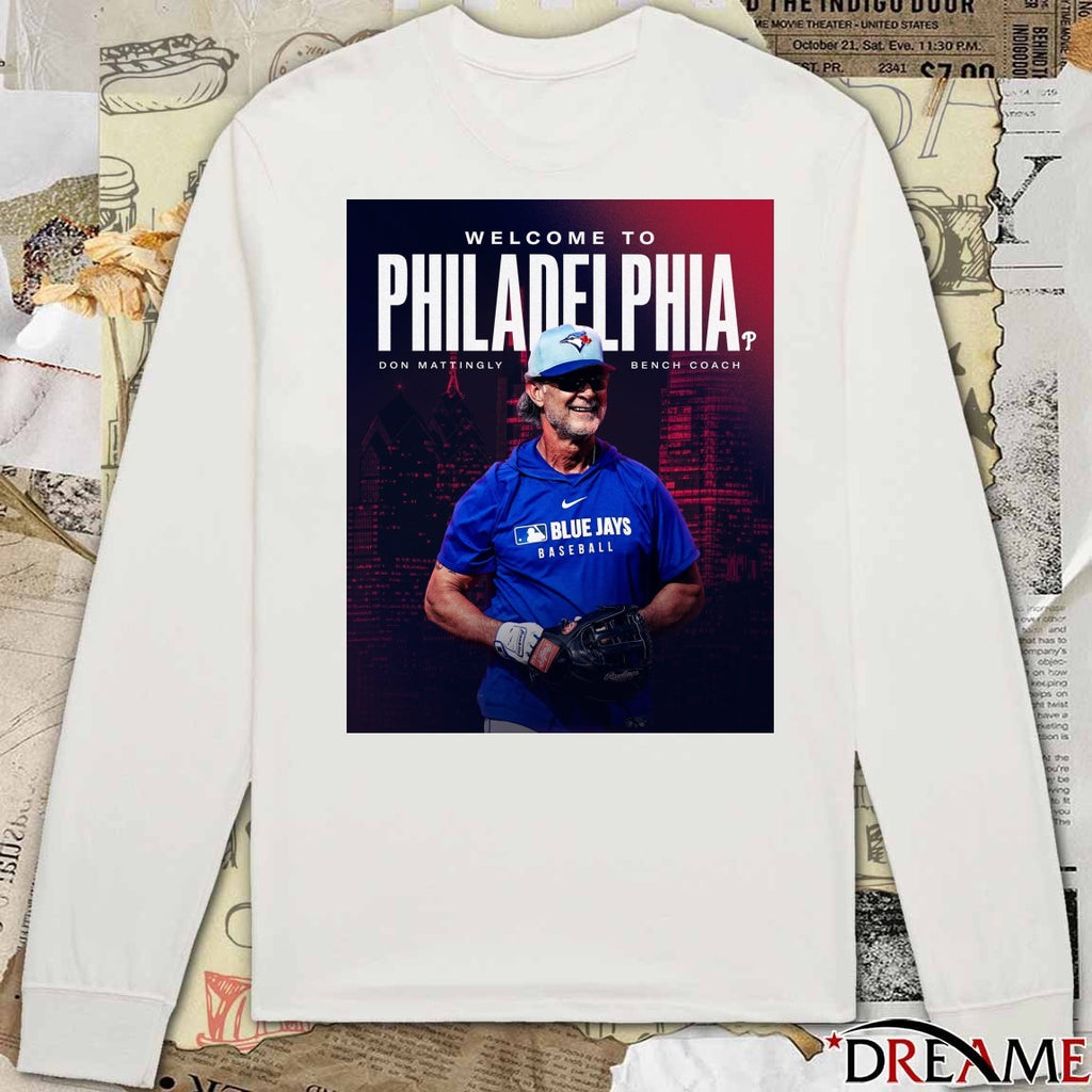 Don Mattingly Welcome To Philadelphia Phillies New Bench Coach Poster t-shirt