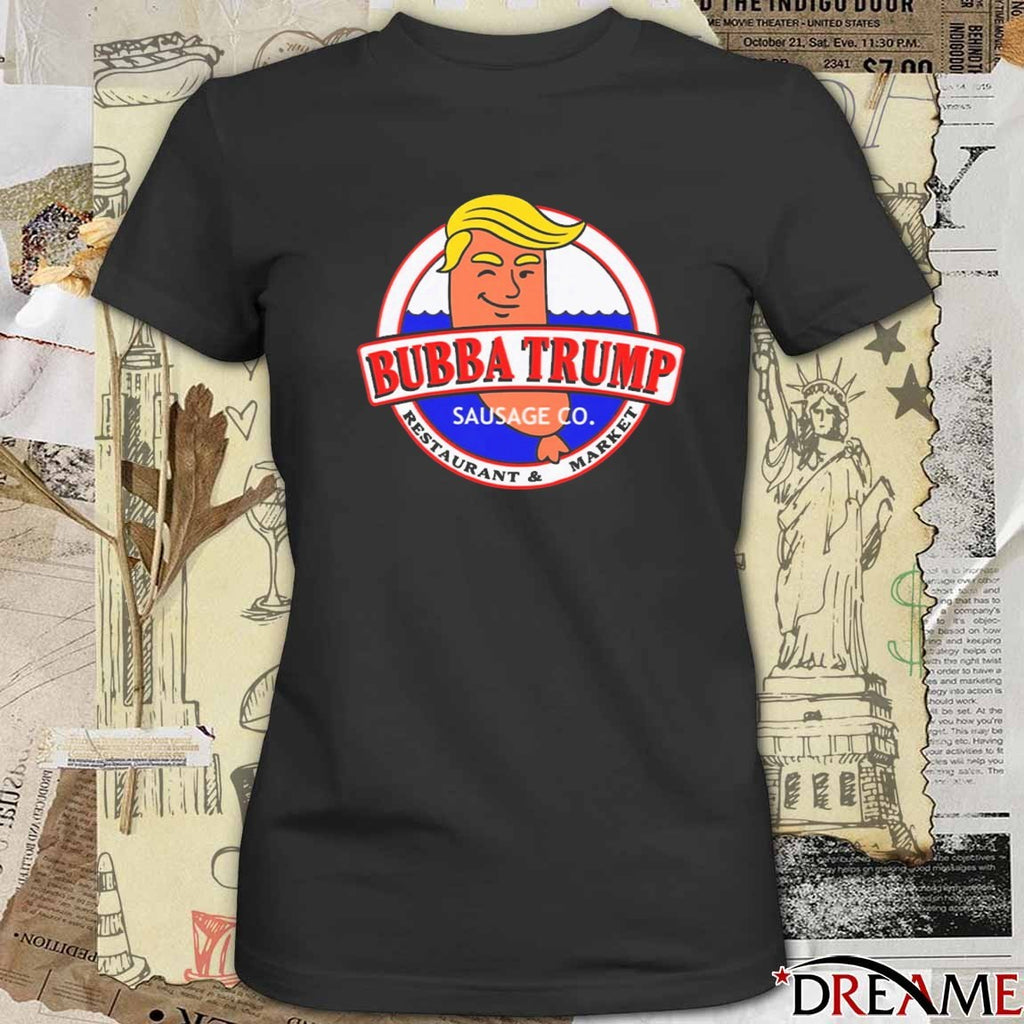 Donald Trump Bubba Trump Sausage Co Restaurant And Market t-shirt