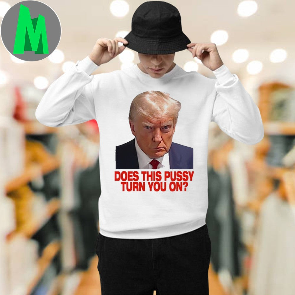 Donald Trump Does This Pussy Turn You On Graphic T-Shirt