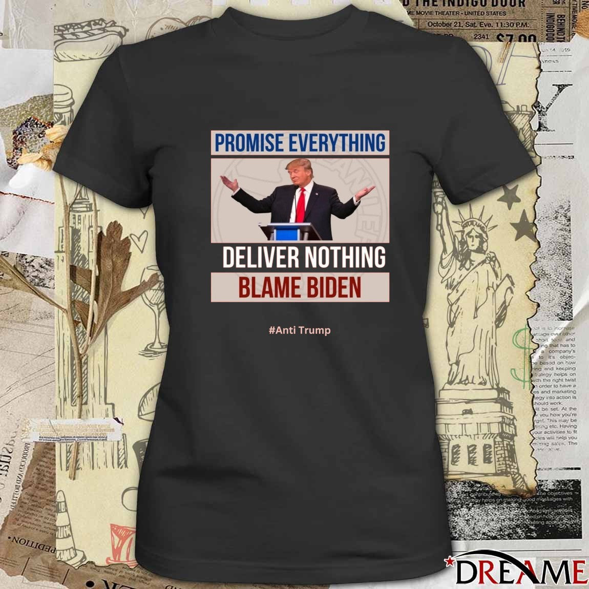 Donald Trump Promise Everything Deliver Nothing Blame Biden Anti Trump t-shirt