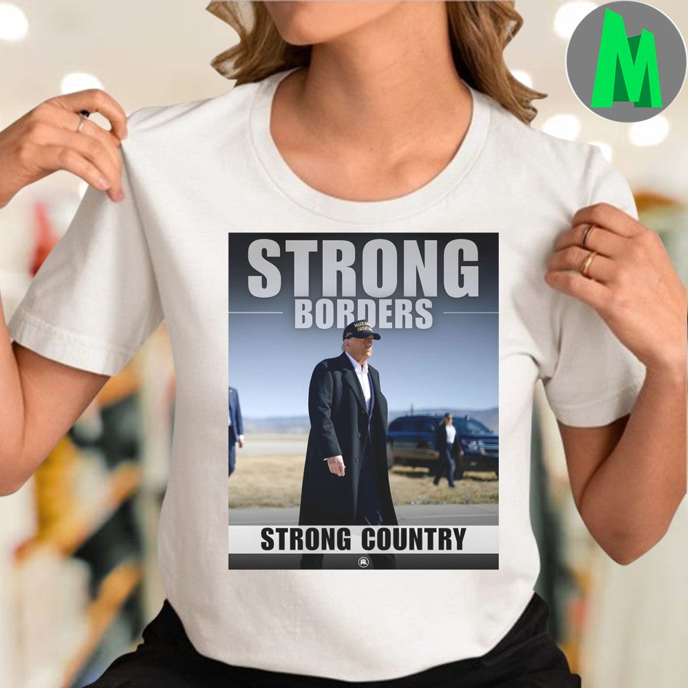 Donald Trump Strong Borders Strong Country Political Slogan T-Shirt