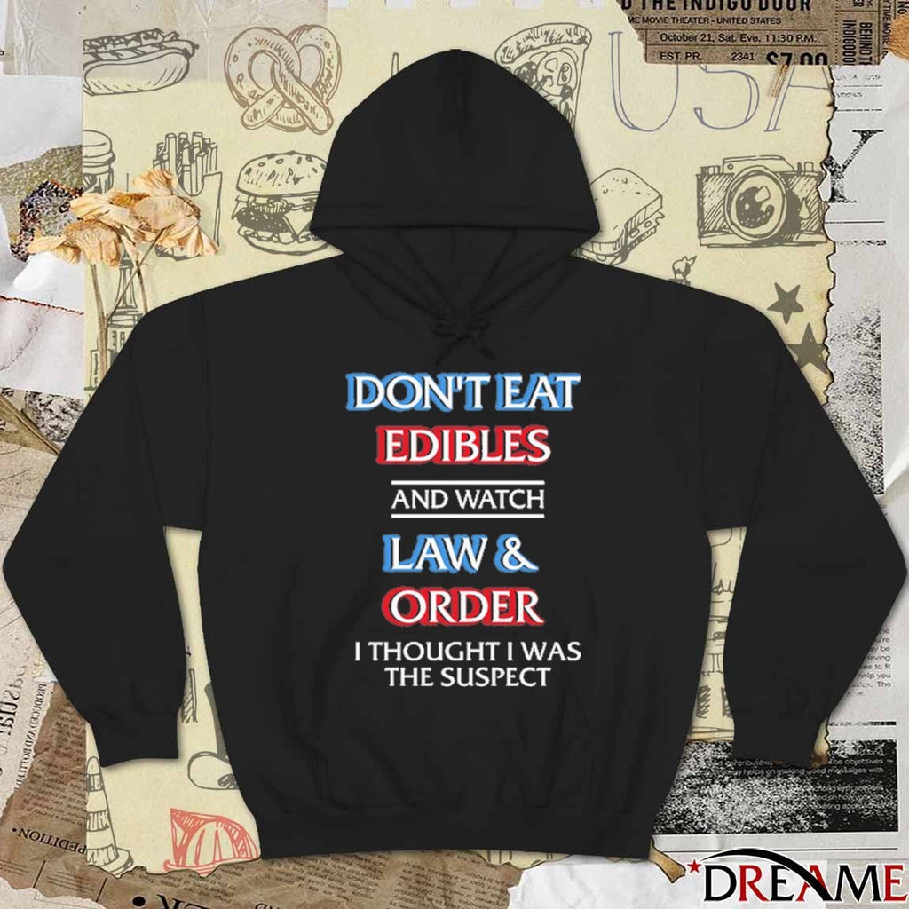 Don’t Eat Edibles And Watch TV Show I Thought I Was The Damn Suspect t-shirt