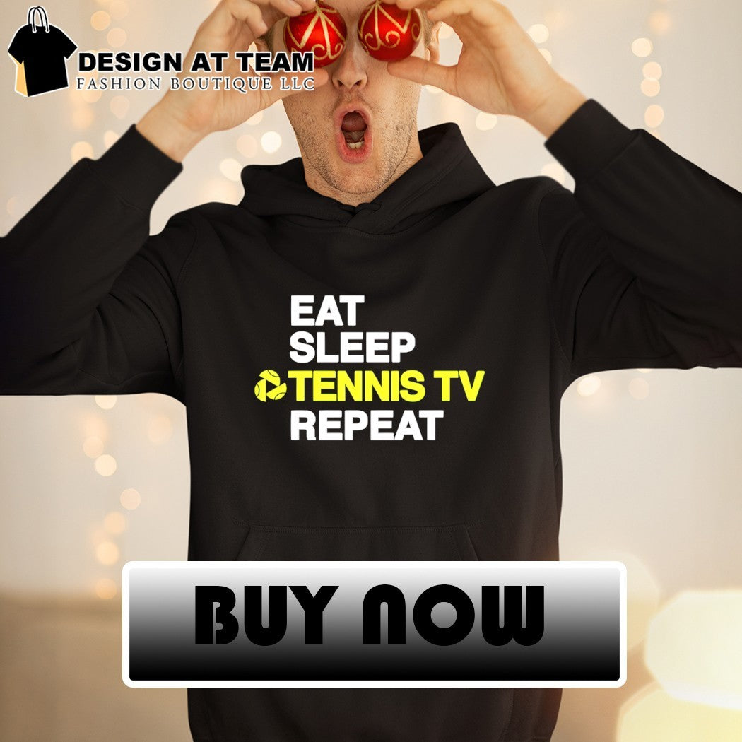 Eat Sleep Tennis TV Repeat 2026 shirt