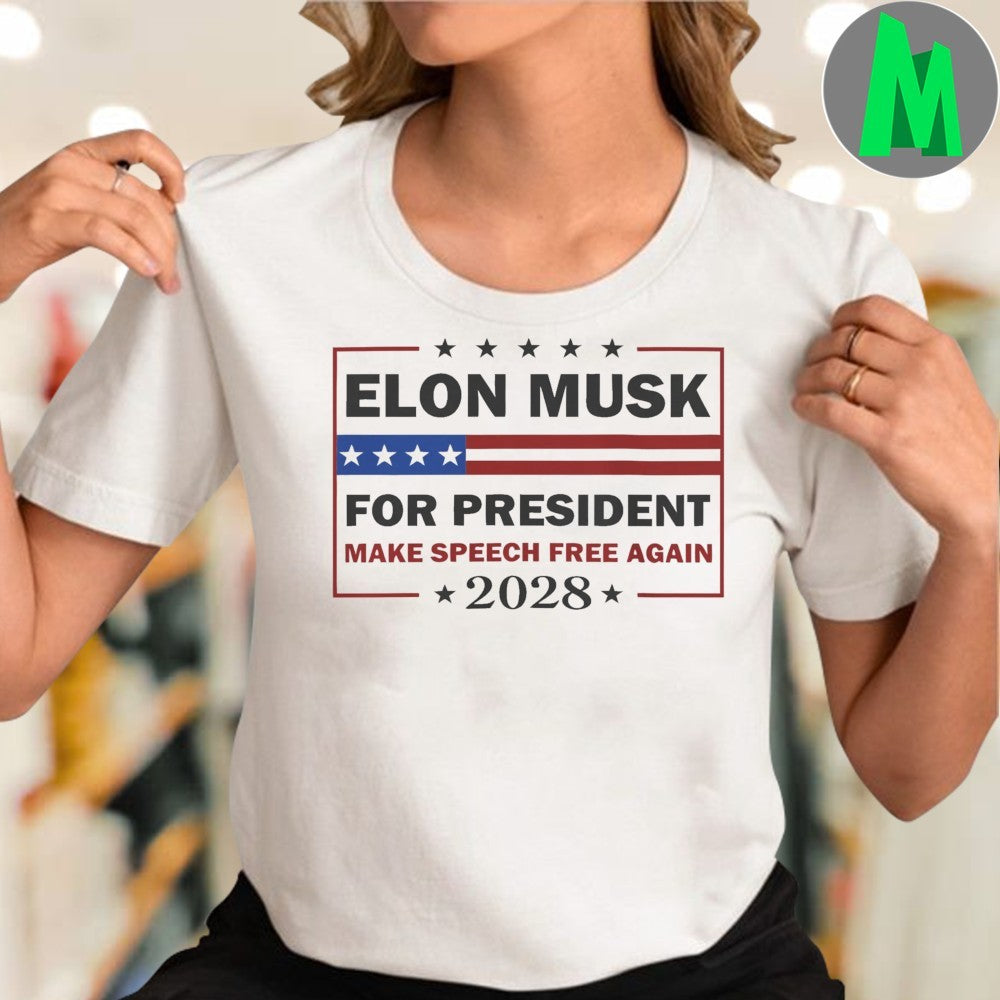Elon Musk For President 2028 Make Speech Free Again Political T-Shirt
